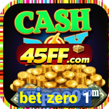 bet zero 1